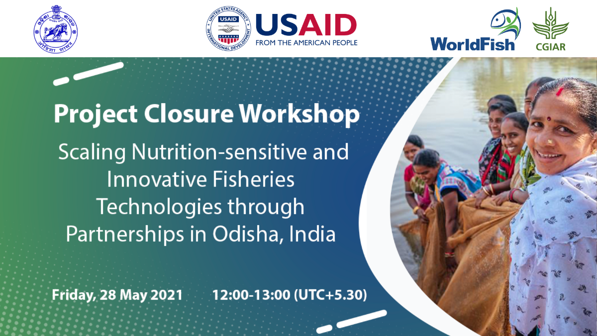 Project Closure Workshop: Scaling Nutrition-sensitive and Innovative Fisheries Technologies